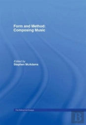 Form And Method: Composing Music