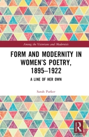 Form And Modernity In Womenâ€™S Poetry, 1895â€“1922