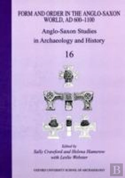 Bertrand.pt - Form And Order In The Anglo-Saxon World, Ad 400-1100 Anglo-Saxon Studies In Archaeology And History