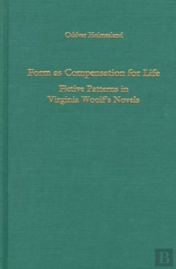 Bertrand.pt - Form As Compensation For Life - Fictive Patterns In Virginia Woolf`S Novels