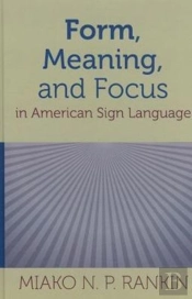 Form, Meaning, And Focus In American Sign Language