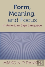 Form, Meaning, And Focus In American Sign Language