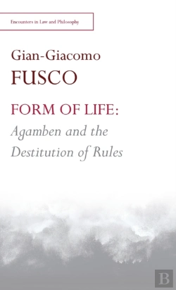 Bertrand.pt - Form Of Life: Agamben And The Destitution Of Rules
