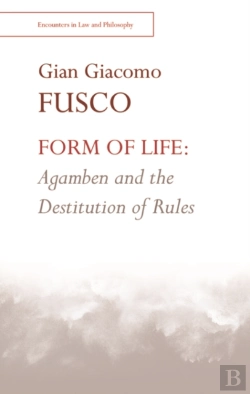 Bertrand.pt - Form Of Life: Agamben And The Destitution Of Rules