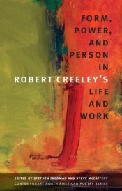 Form, Power, And Person In Robert Creeley'S Life And Work