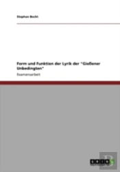 Form Und Funktion Der Lyrik Der 'Gieener Unbedingten'