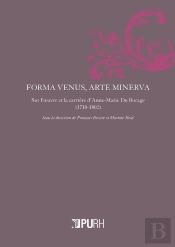 Forma Venus, Arte Minerva ; Sur L'Oeuvre Et La Carrière D'Anne-Marie Du Bocage (1710-1802)