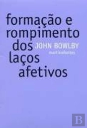 Formação e Rompimento dos Laços Afetivos