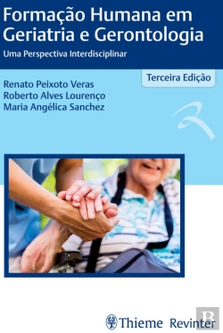 Bertrand.pt - Formação Humana Em Geriatria E Gerontologia