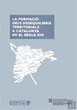 Bertrand.pt - Formacio Dels Desequilibris Territorials De Catalunya En El Segle Xix, La