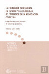 Formacion Profesional En España Y Las Clausulas De Formacion En La Negociacion Colectiva, La