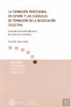 Bertrand.pt - Formacion Profesional En España Y Las Clausulas De Formacion En La Negociacion Colectiva, La