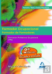 Formador Ocupacional. Formacion Profesional Ocupacional. Temario, Test Y Casos Practicos.