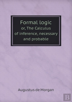 Bertrand.pt - Formal Logic Or, The Calculus Of Inference, Necessary And Probable