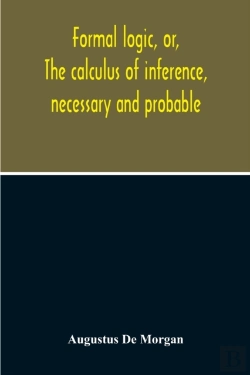 Bertrand.pt - Formal Logic, Or, The Calculus Of Inference, Necessary And Probable