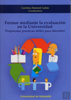Bertrand.pt - Formar Mediante La Evaluación En La Universidad. Propuestas Prácticas Útiles Para Docentes