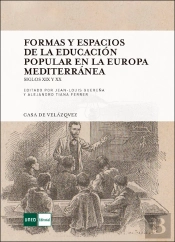 Formas Y Espacios De La Educación Popular En La Europa Mediterránea. Siglos Xix Y Xx