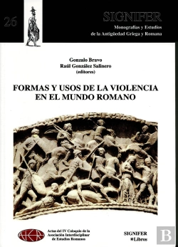 Bertrand.pt - Formas Y Usos De La Violencia En El Mundo Romano
