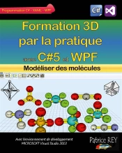 Formation 3d Par La Pratique Avec C#5 Et Wpf ; Modéliser Des Molécules