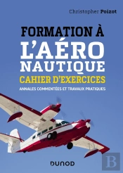 Formation À L'Aéronautique ; Cahier D'Exercices ; Annales Commentées Et Travaux Pratiques