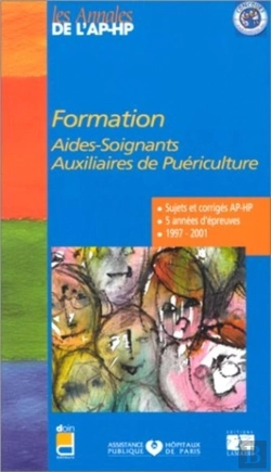 Bertrand.pt - Formation Aide-Soignant Auxiliaire De Puericulture ; Sujets Et Corriges 1997-2001