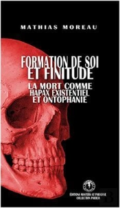 Formation De Soi Et Finitude ; La Mort Comme Hapax Existentiel Et Ontophanie.