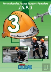 Formation Des Jeunes Sapeurs Pompiers ; Niveau 3 ; Jsp 3 (3e Édition)