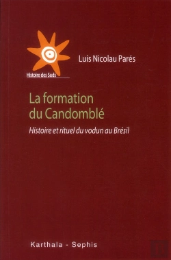 Bertrand.pt - Formation Du Candomblé (La). Histoire Et Rituel Du Vodun Au Brésil
