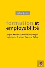 Formation Et Employabilité : Regard Critique Sur L'Évolution Des Politiques De Formation De La Main-D'Oeuvre Au Québec