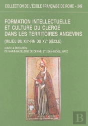 Formation Intellectuelle Et Culture Du Clerge Dans Les Territoires Angevins (Mil : Formation Intellectuelle Et Culture Du Clerge Dans Les Territoires Angevins (Mil