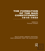 Formation Of The Nazi Constituency 1919-1933 (Rle Nazi Germany & Holocaust)