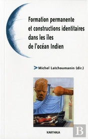 Formation Permanente Et Constructions Identitaires Dans Les Îles De L'Océan Indien