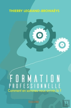 Bertrand.pt - Formation Professionnelle : Comment En Sommes-Nous Arrivés Là ? : Comment En Sommes-Nous Arrivés Là ?