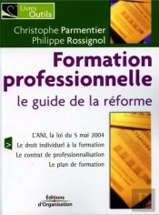 Formation Professionnelle ; Le Guide De La Reforme