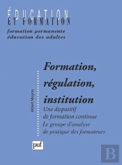 Formation, Régulation, Institution ; Le Groupe D'Analyse De Pratique Des Formateurs