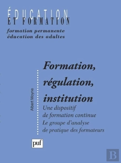 Bertrand.pt - Formation, Régulation, Institution ; Le Groupe D'Analyse De Pratique Des Formateurs