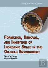 Formation, Removal, And Inhibition Of Inorganic Scale In The Oilfield Environment