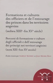 Formations Et Cultures Des Officiers Et De L'Entourage Des Princes Dans Les Territoires Angevins (Milieu Xiiie-Fin Xve Siècle)