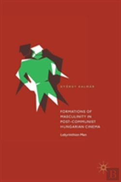 Bertrand.pt - Formations Of Masculinity In Post-Communist Hungarian Cinema