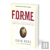 F.O.R.M.E. : Trouver Et Accomplir L'Unique Objectif De Votre Vie