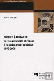 Former A Distance. La Tele Universite Et L Acces A L Enseignement Superieur (1972 2006)