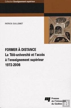 Bertrand.pt - Former A Distance. La Tele Universite Et L Acces A L Enseignement Superieur (1972 2006)