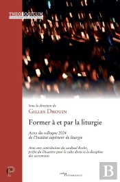 Former À Et Pour La Liturgie : Actes Du Colloque 2024 De L'Institut Supérieur De Liturgie