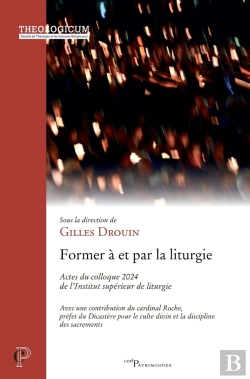Bertrand.pt - Former À Et Pour La Liturgie : Actes Du Colloque 2024 De L'Institut Supérieur De Liturgie