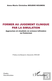 Former Au Jugement Clinique Par La Simulation : Approches Et Résultats En Science Infirmière Au Cameroun