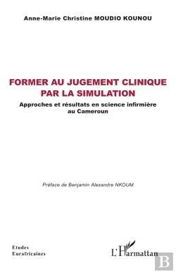 Bertrand.pt - Former Au Jugement Clinique Par La Simulation : Approches Et Résultats En Science Infirmière Au Cameroun