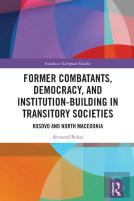 Former Combatants, Democracy, And Institution-Building In Transitory Societies