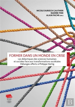 Bertrand.pt - Former Dans Un Monde En Crise : Les Didactiques Des Sciences Humaines Et Sociales Face Aux Transformations Sociétales. Mélanges Offerts À Philippe Herti