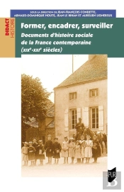 Former, Encadrer, Surveiller : Documents D'Histoire Sociale De La France Contemporaine (Xixe-Xxie Siècles)