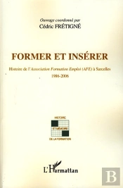 Former Et Insérer ; Histoire De L'Association Formation Emploi (Afe) À Sarcelles 1986-2006